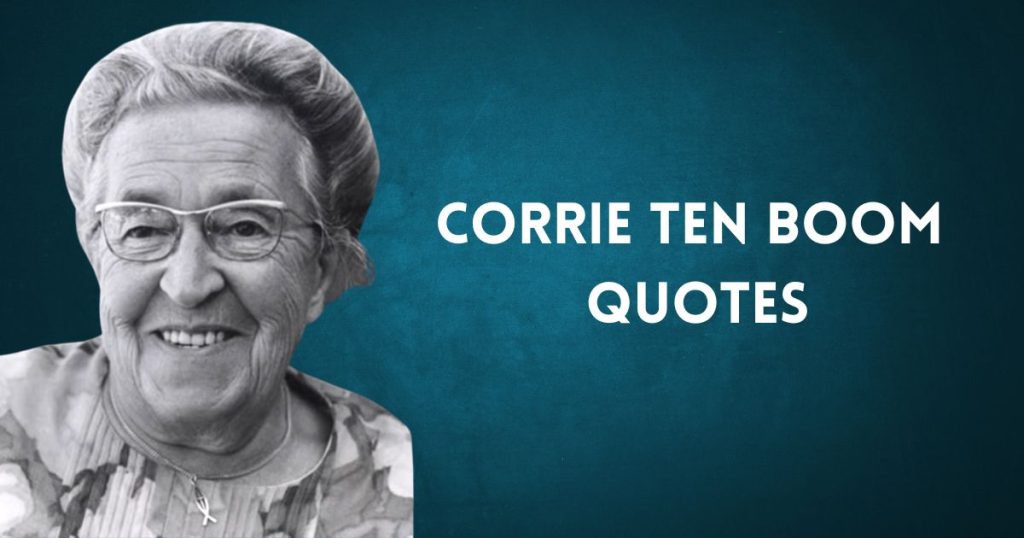 50 Uplifting Quotes From Corrie Ten Boom FaithPot